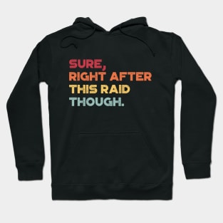 Sure Right After This Raid Though Funny (Sunset) Hoodie